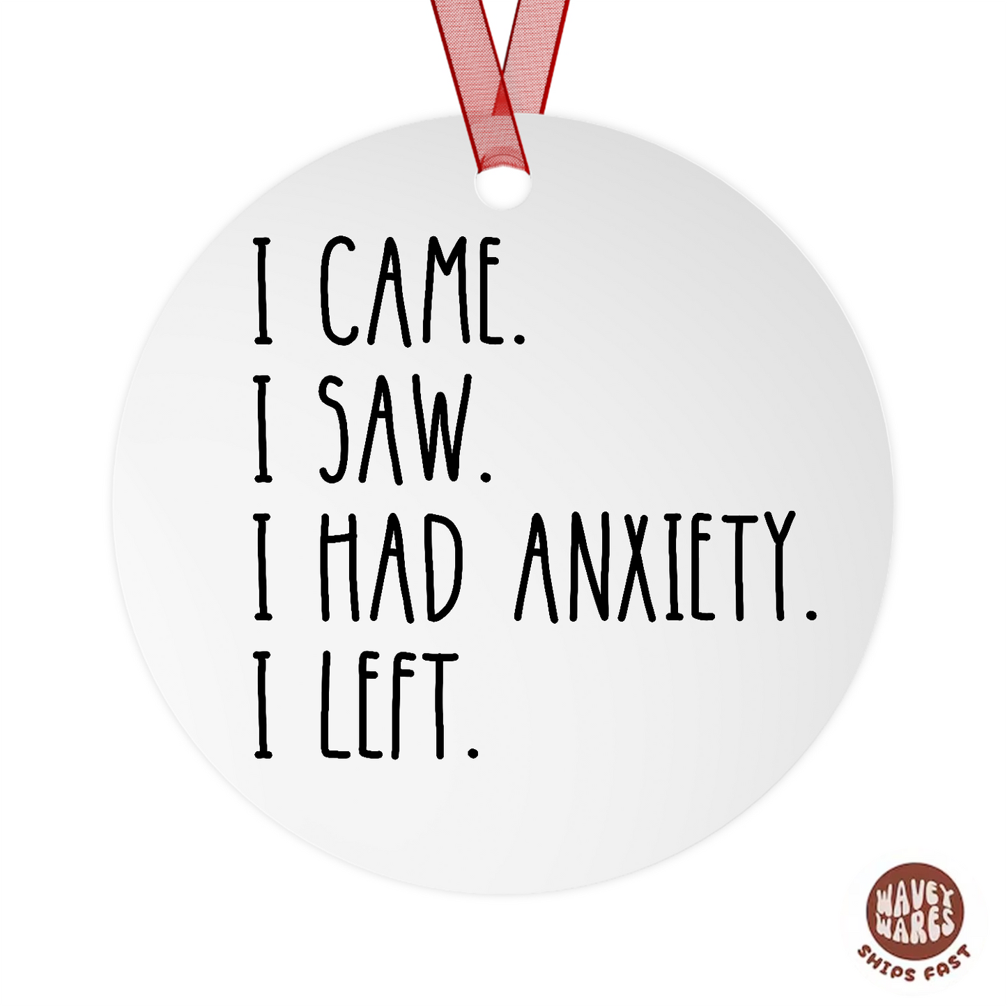 I Came I Saw I Had Anxiety I Left Funny Ornament