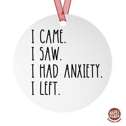 I Came I Saw I Had Anxiety I Left Funny Ornament