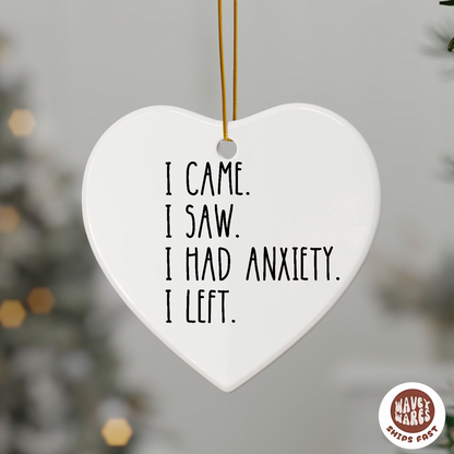 I Came I Saw I Had Anxiety I Left Funny Ornament