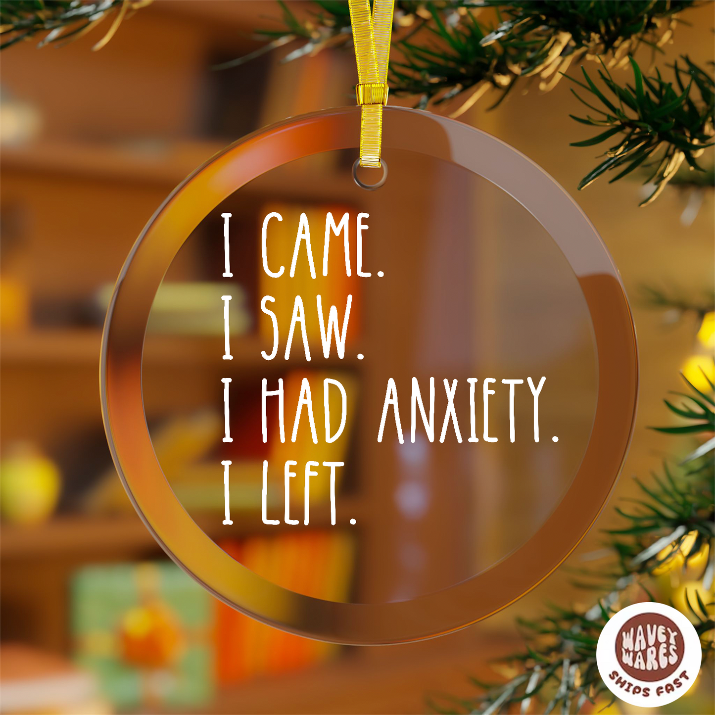 I Came I Saw I Had Anxiety I Left Funny Ornament