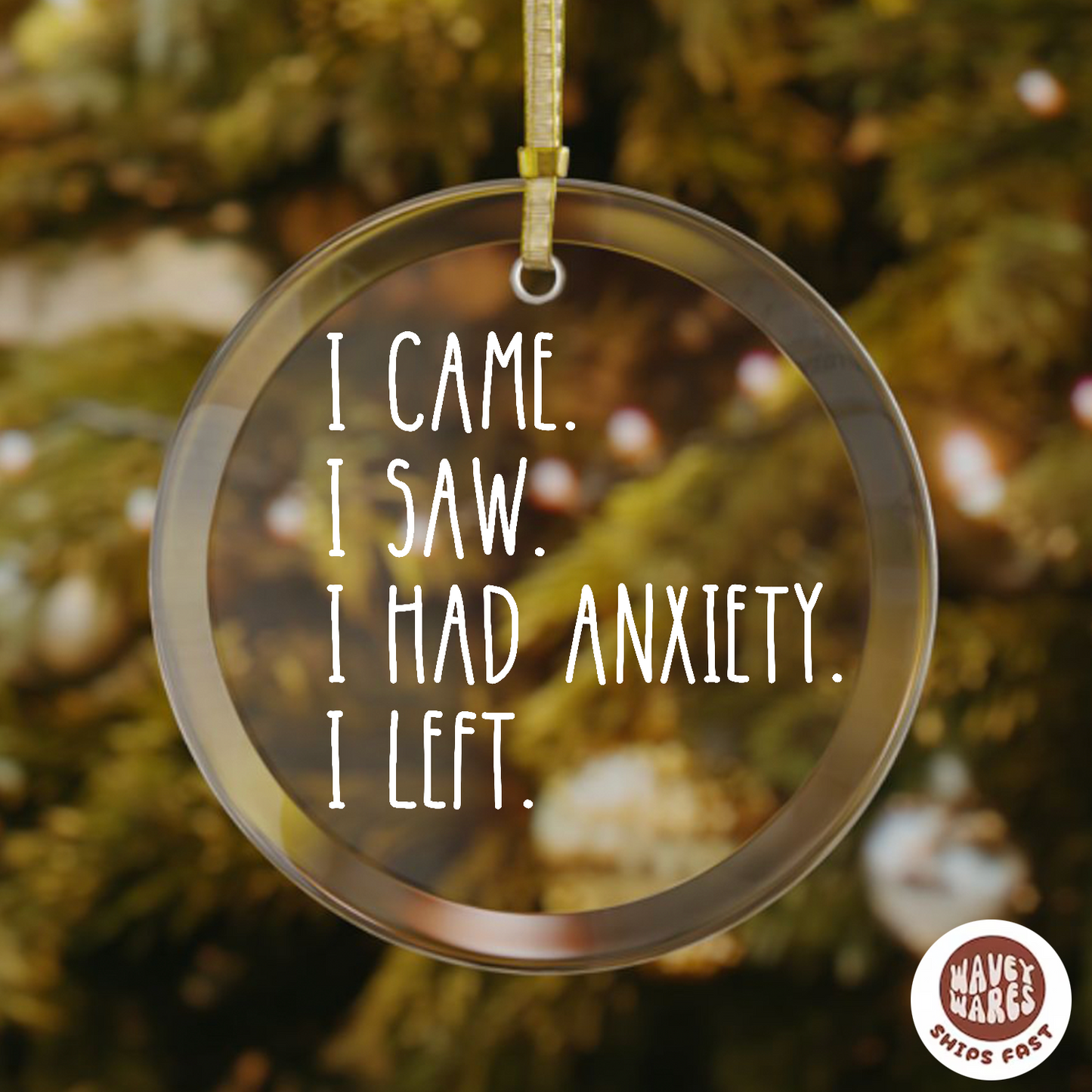 I Came I Saw I Had Anxiety I Left Funny Ornament