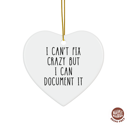 I Can't Fix Crazy But I Can Document It Funny HR Ornament