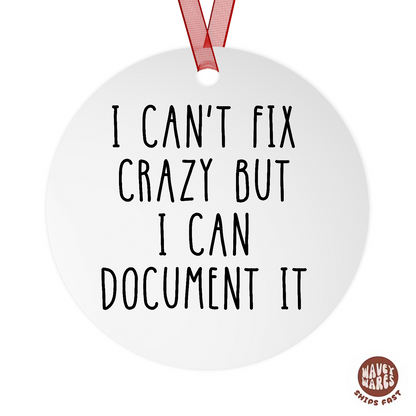I Can't Fix Crazy But I Can Document It Funny HR Ornament