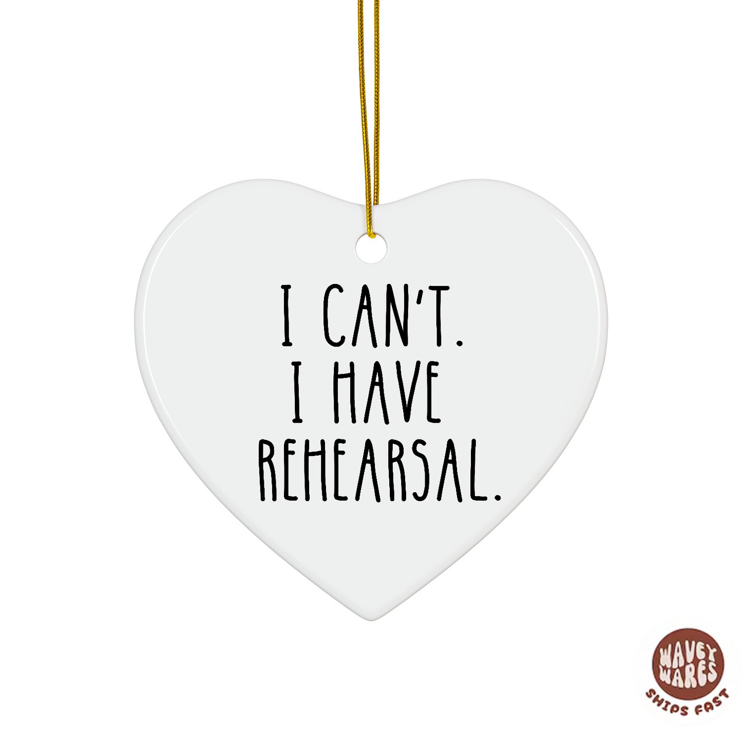 I Can't I Have Rehearsal Funny Theater Ornament