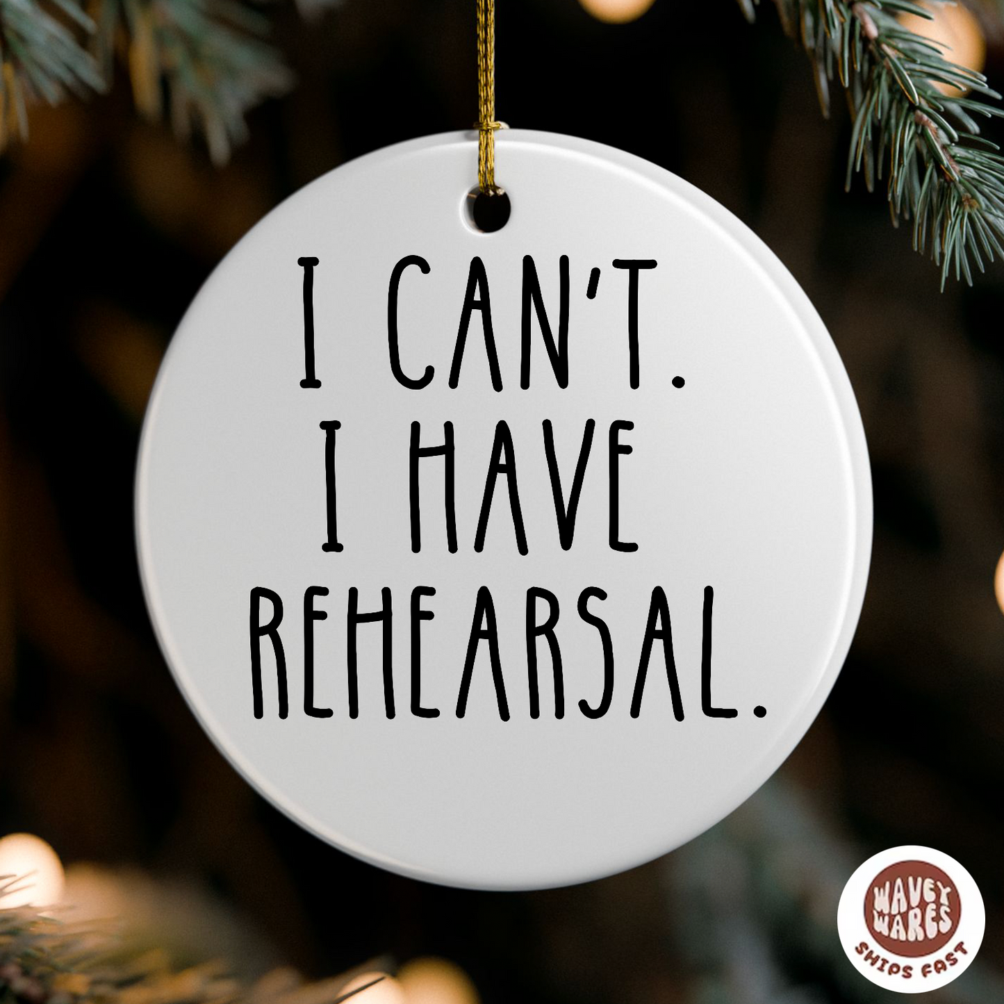 I Can't I Have Rehearsal Funny Theater Ornament