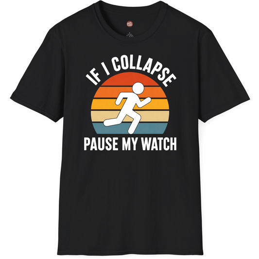 If I Collapse Pause My Watch Funny Runner T-Shirt