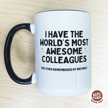 I Have The World's Most Awesome Colleagues Funny Birthday Mug