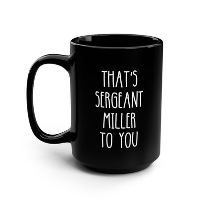 Personalized That's Sergeant To You Black Mug