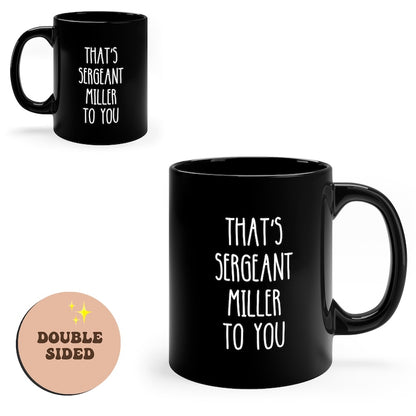 Personalized That's Sergeant To You Black Mug