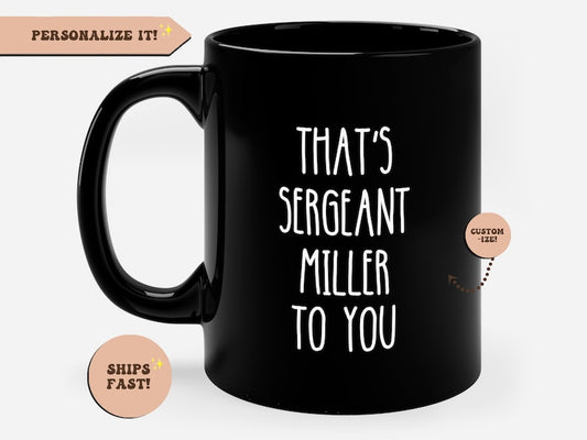 Personalized That's Sergeant To You Black Mug