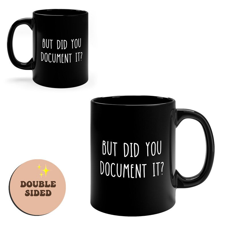But Did You Document It Funny HR Black Mug