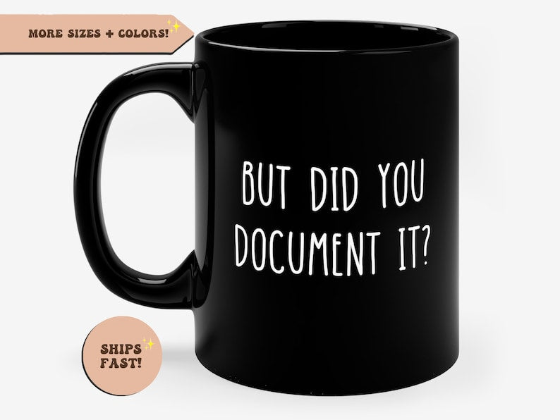 But Did You Document It Funny HR Black Mug