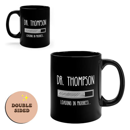 Personalized Doctor Loading In Progress Funny Black Mug