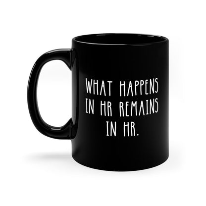 What Happens In HR Remains In HR Funny Black Mug