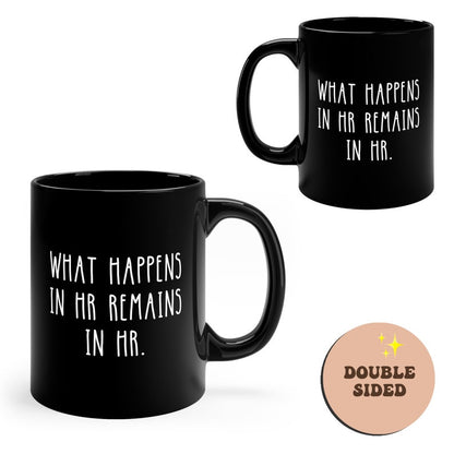 What Happens In HR Remains In HR Funny Black Mug