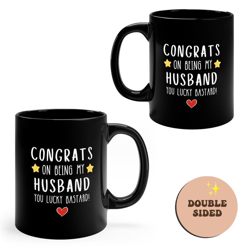 Congrats On Being My Husband Black Mug