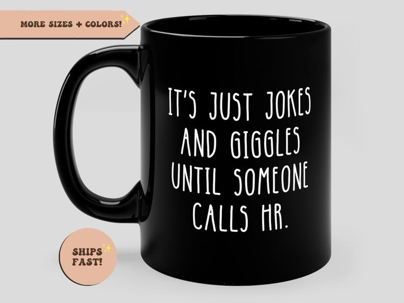 All Jokes And Giggles Until Someone Calls HR Funny Black Mug