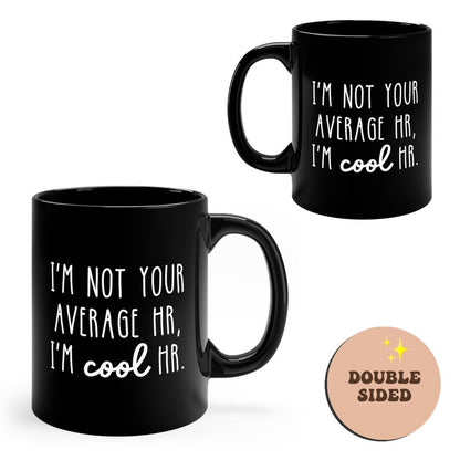 I'm Not Your Average HR I'm Cool HR Funny Black Mug