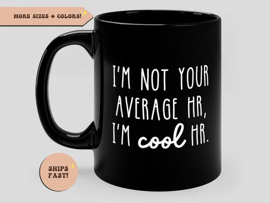 I'm Not Your Average HR I'm Cool HR Funny Black Mug