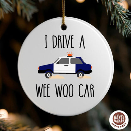 I Drive A Wee Woo Car Policeman Police Car Driver Ornament