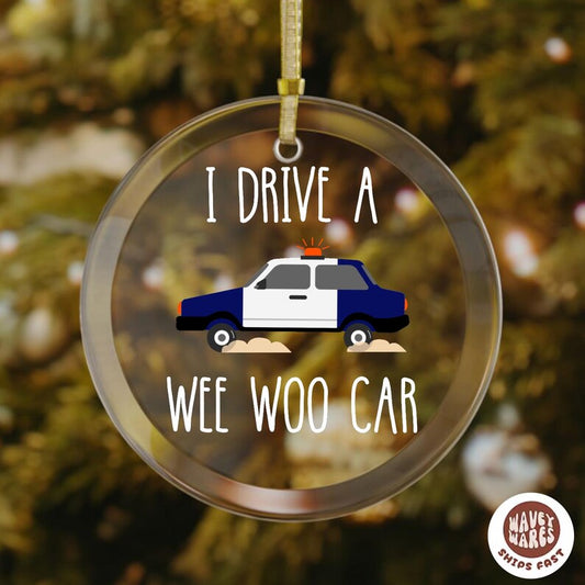 I Drive A Wee Woo Car Policeman Police Car Driver Ornament