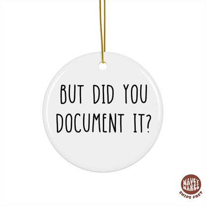 But Did You Document It Ornament