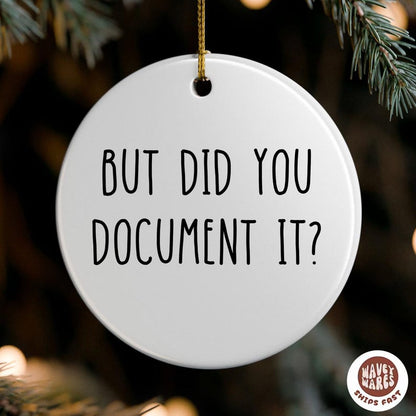 But Did You Document It Ornament