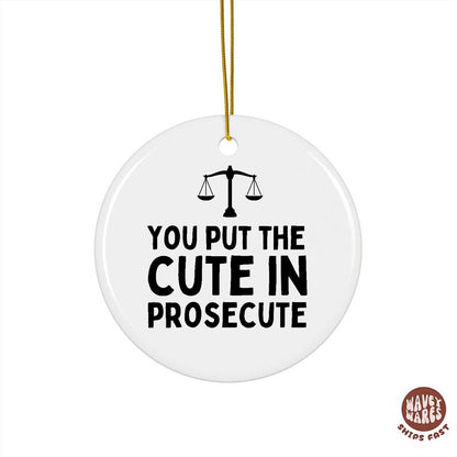 You Put The Cute In Prosecute Funny Lawyer Ornament