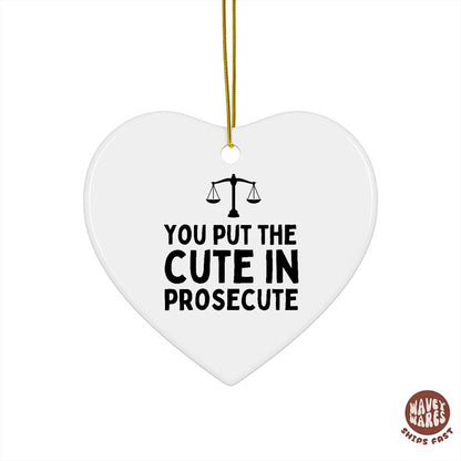 You Put The Cute In Prosecute Funny Lawyer Ornament
