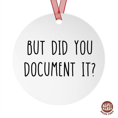 But Did You Document It Ornament