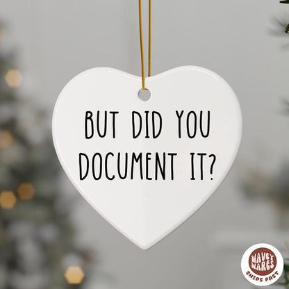 But Did You Document It Ornament