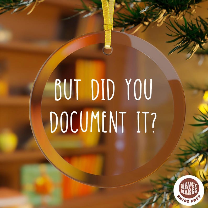 But Did You Document It Ornament