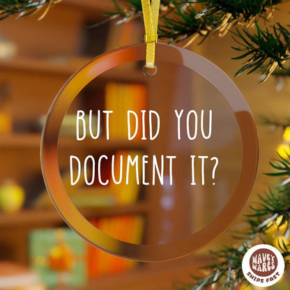 But Did You Document It Ornament