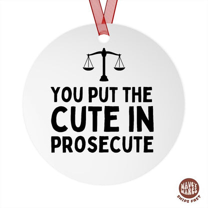 You Put The Cute In Prosecute Funny Lawyer Ornament