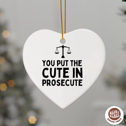 You Put The Cute In Prosecute Funny Lawyer Ornament