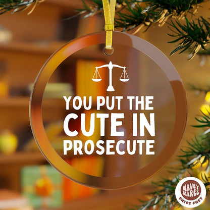 You Put The Cute In Prosecute Funny Lawyer Ornament