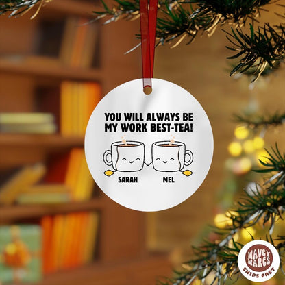 Personalized You Will Always Be My Work Best-Tea Ornament