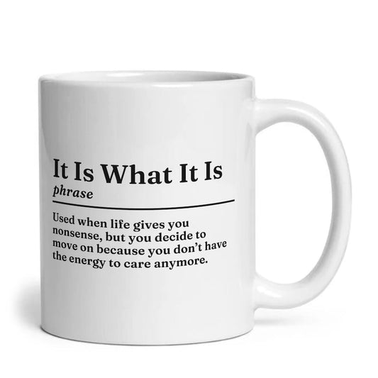 It Is What It Is Definition Mug