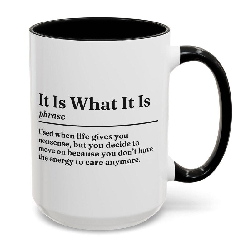 It Is What It Is Definition Mug
