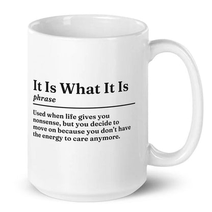 It Is What It Is Definition Mug