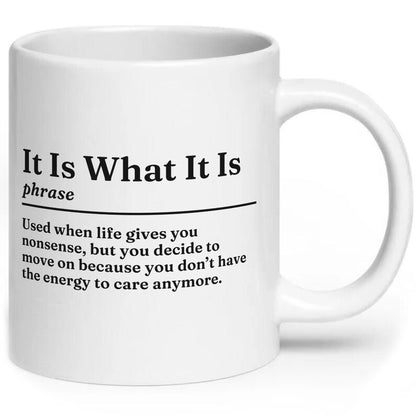 It Is What It Is Definition Mug