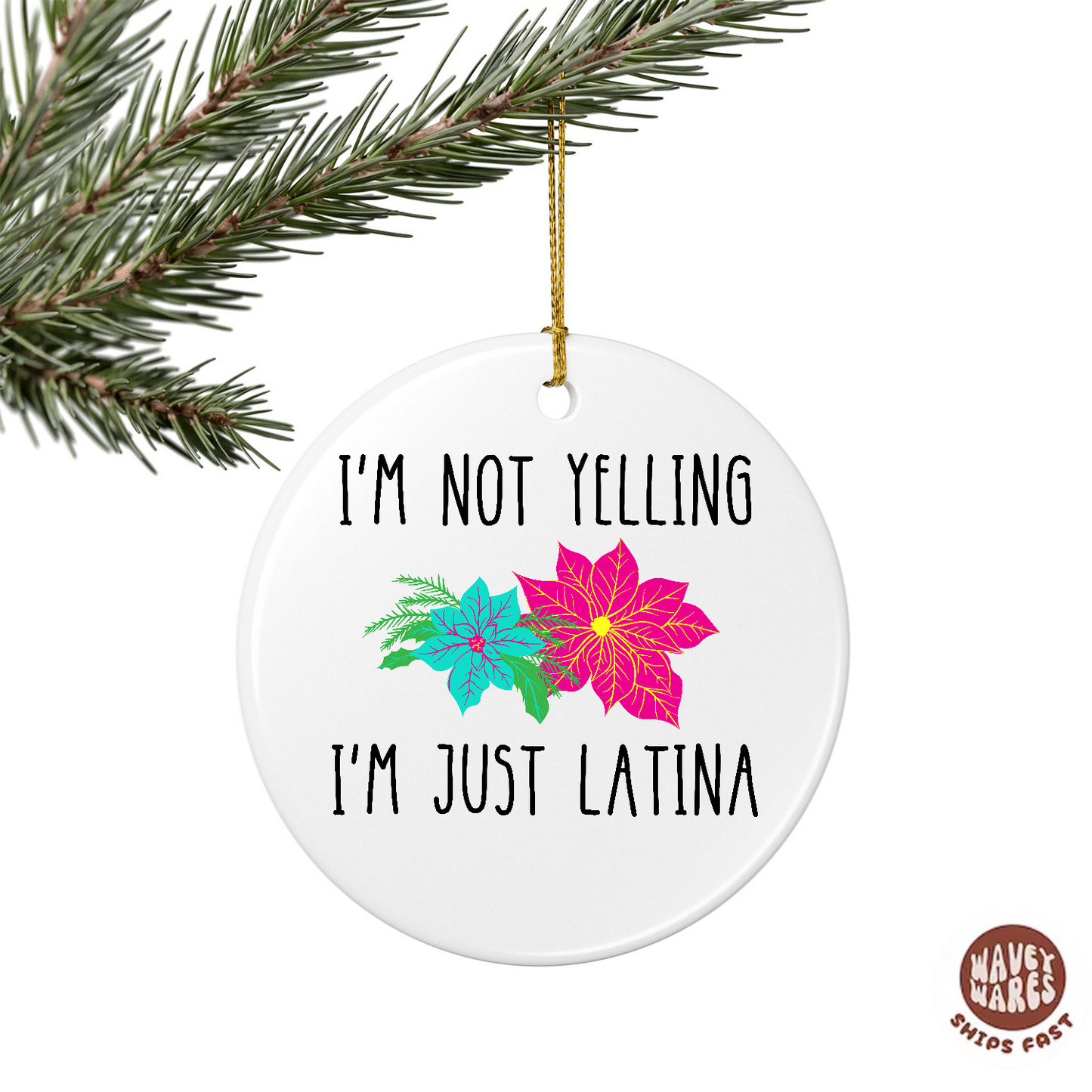 I'm Not Yelling I'm Just Latina Funny Ornament