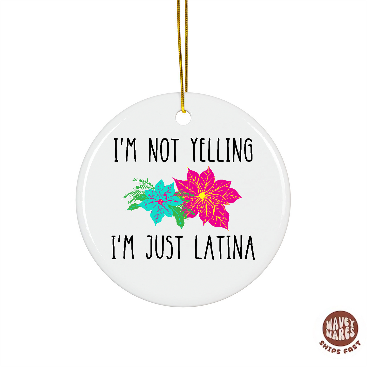 I'm Not Yelling I'm Just Latina Funny Ornament