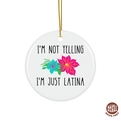 I'm Not Yelling I'm Just Latina Funny Ornament
