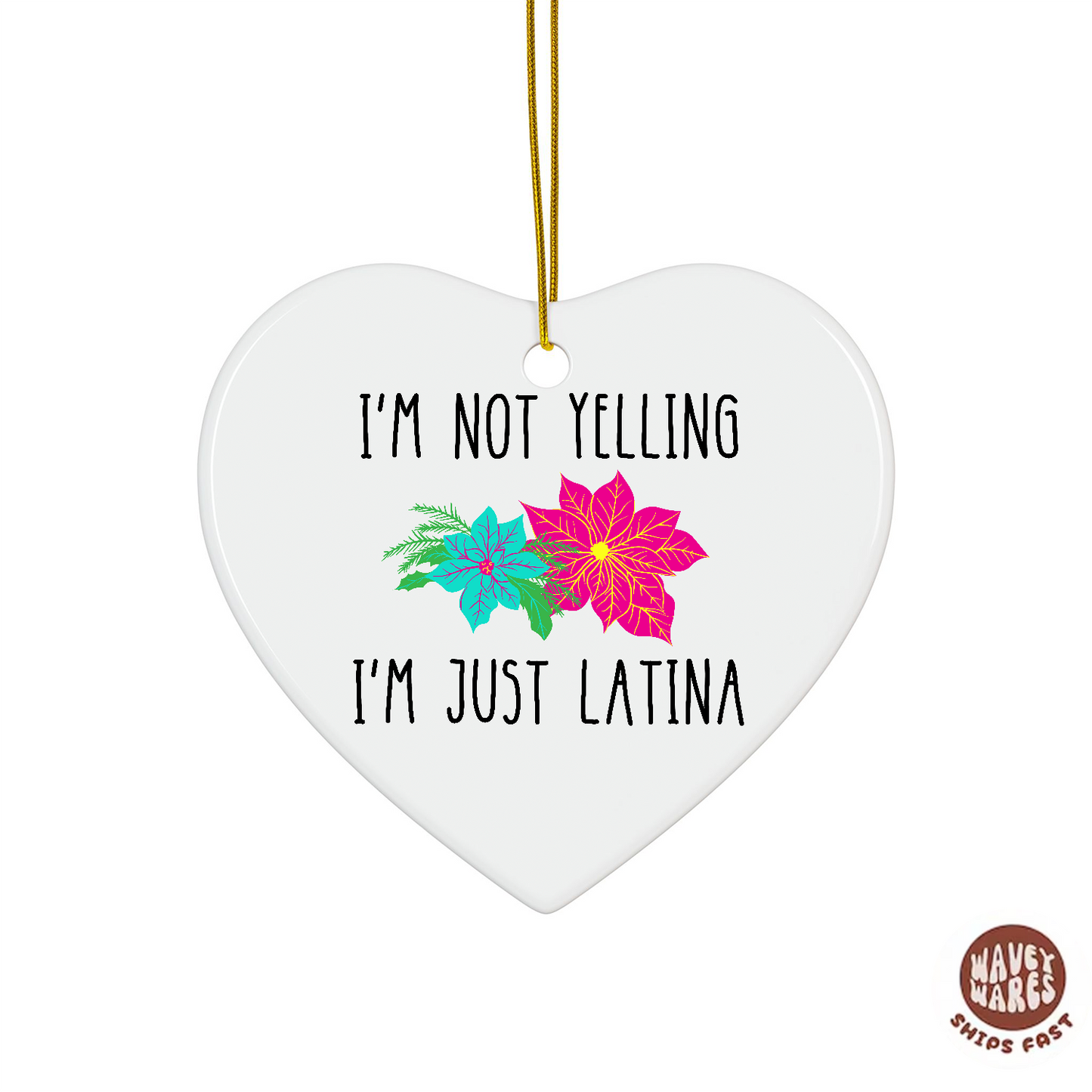 I'm Not Yelling I'm Just Latina Funny Ornament