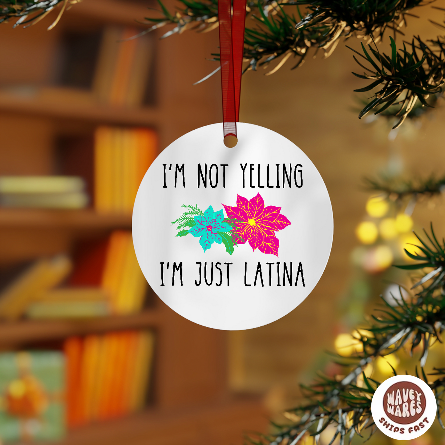 I'm Not Yelling I'm Just Latina Funny Ornament