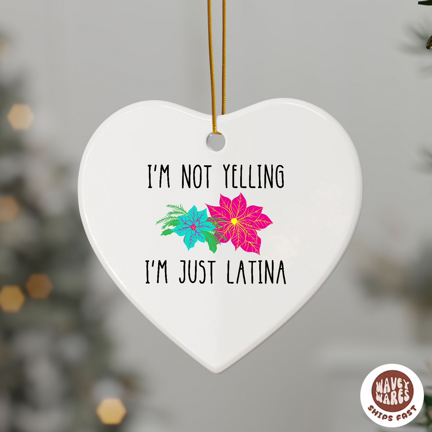 I'm Not Yelling I'm Just Latina Funny Ornament