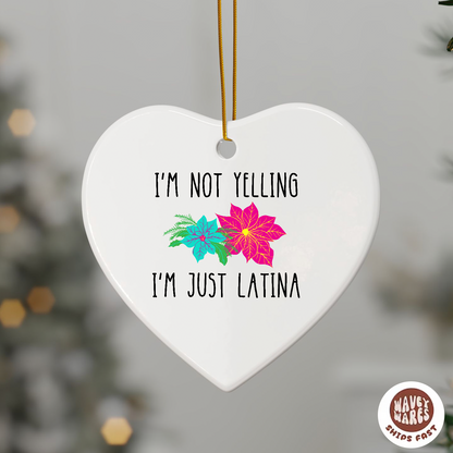 I'm Not Yelling I'm Just Latina Funny Ornament