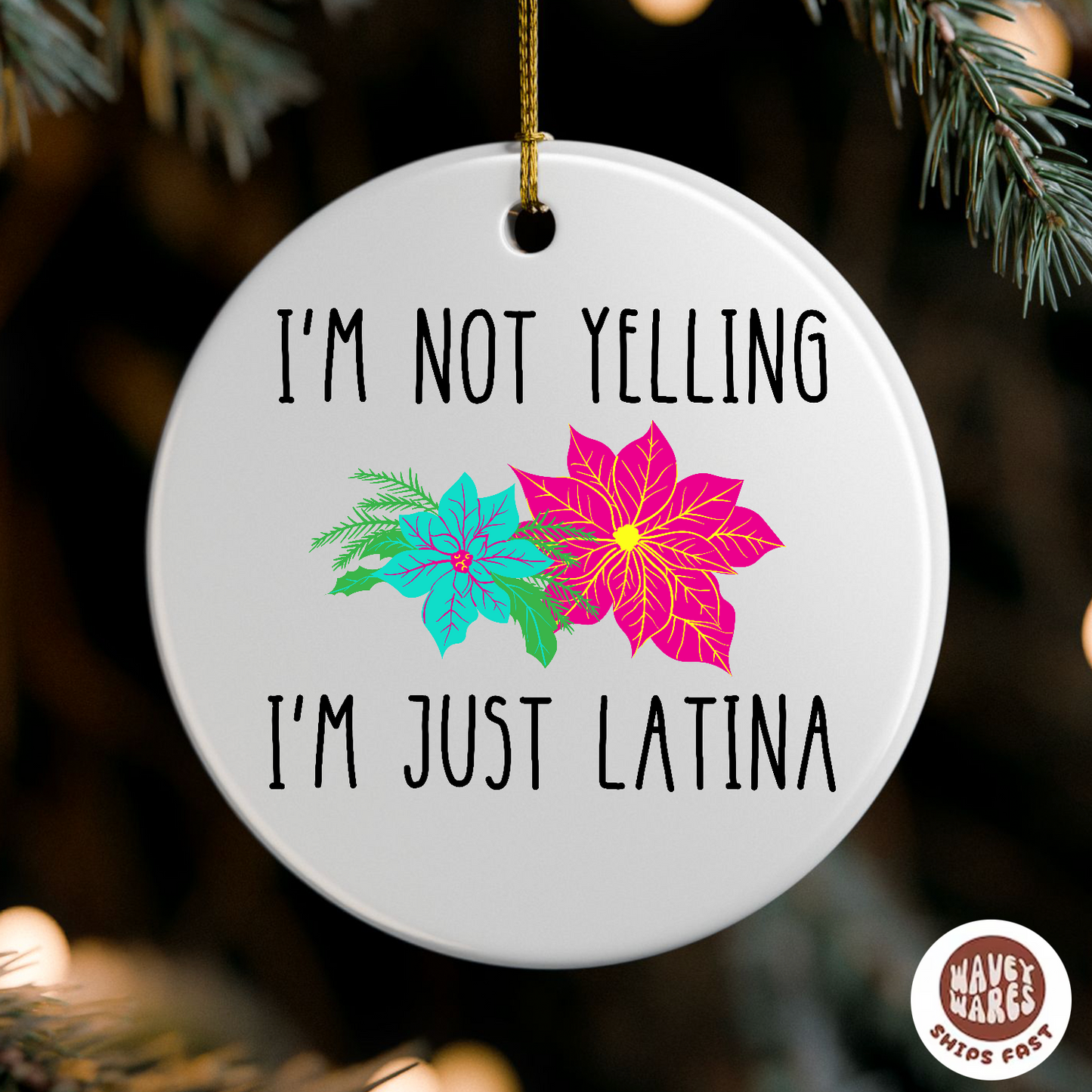 I'm Not Yelling I'm Just Latina Funny Ornament