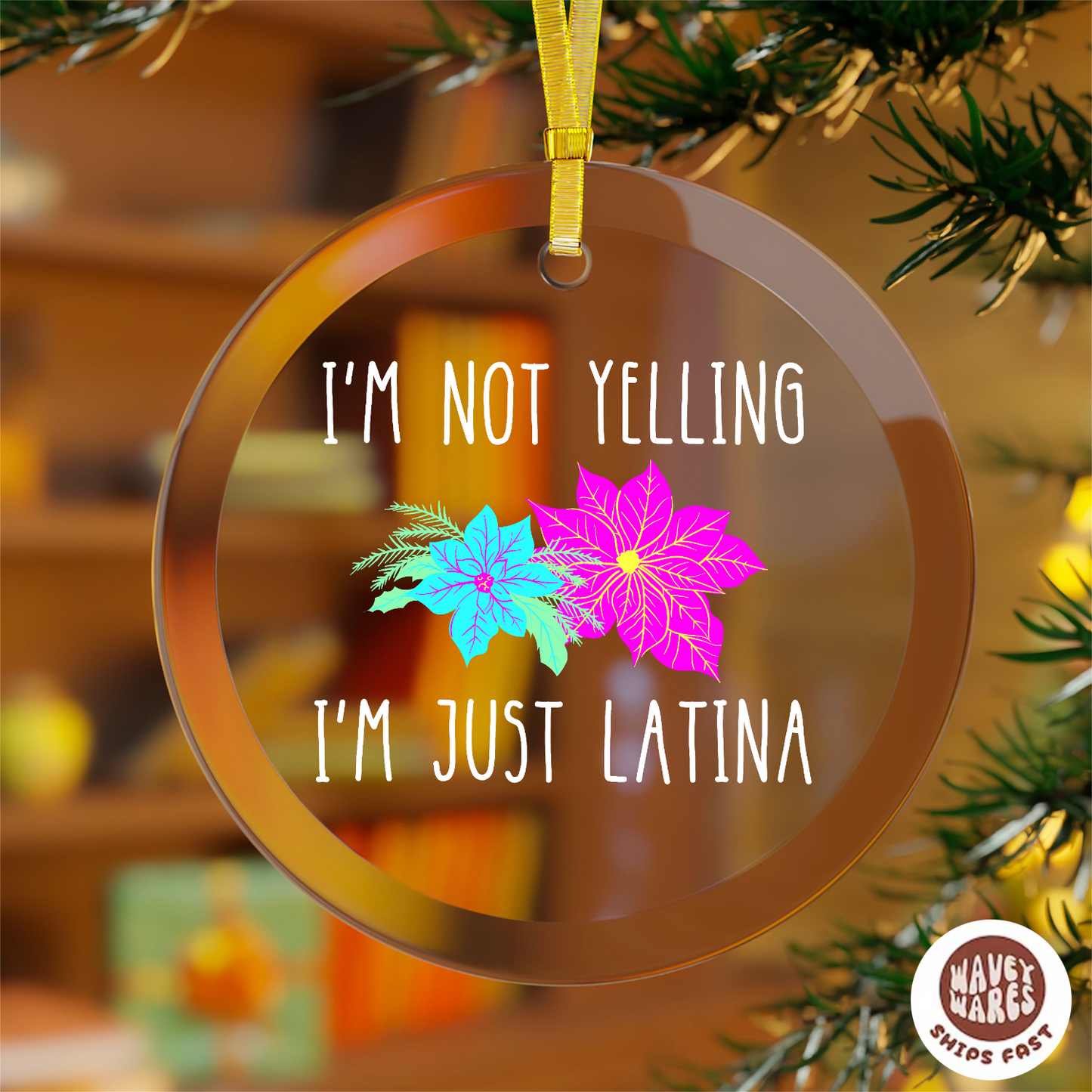 I'm Not Yelling I'm Just Latina Funny Ornament